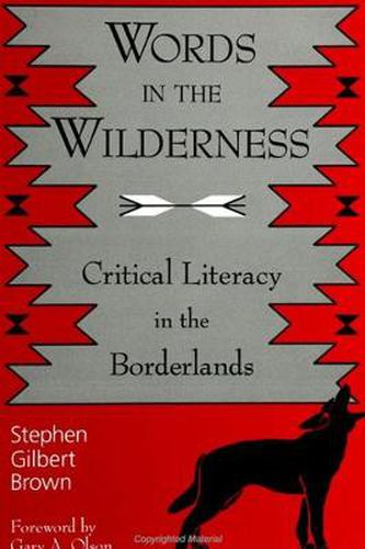 Words in the Wilderness: Critical Literacy in the Borderlands