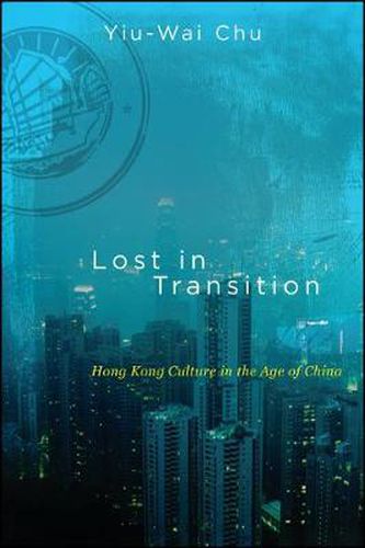 Cover image for Lost in Transition: Hong Kong Culture in the Age of China