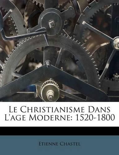 Cover image for Le Christianisme Dans L'Age Moderne: 1520-1800