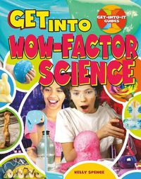 Cover image for Get Into Wow-Factor Science