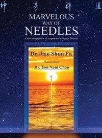 Cover image for Marvelous Way of Needles: Reading Ling Shu Nine Needles and Twelve Yuan-Source Points