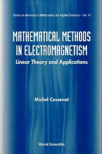 Cover image for Mathematical Methods In Electromagnetism: Linear Theory And Applications