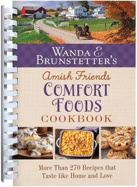 Cover image for Wanda E. Brunstetter's Amish Friends Comfort Foods Cookbook