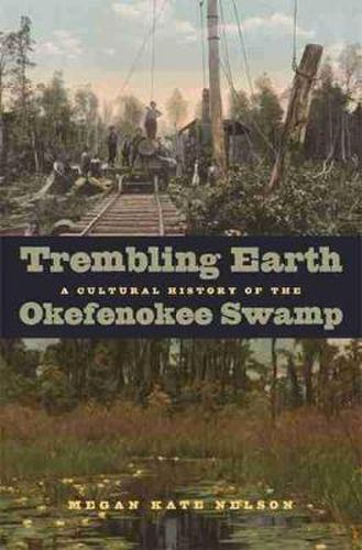 Cover image for Trembling Earth: A Cultural History of the Okefenokee Swamp