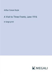 Cover image for A Visit to Three Fronts; June 1916