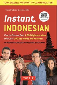 Cover image for Instant Indonesian: How to Express 1,000 Different Ideas with Just 100 Key Words and Phrases! (Indonesian Phrasebook & Dictionary)