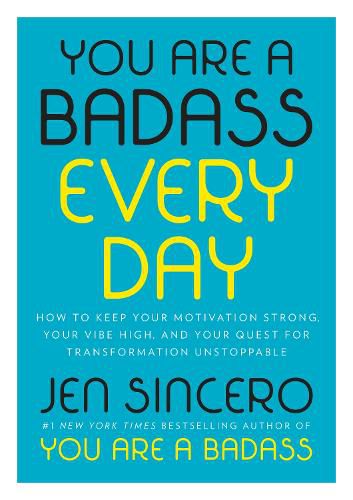 Cover image for You Are a Badass Every Day: How to Keep Your Motivation Strong, Your Vibe High, and Your Quest for Transformation Unstoppable