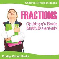 Cover image for Fractions Children's Book Math Essentials: Children's Fraction Books