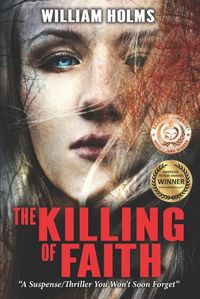 Cover image for The Killing of Faith: This is a suspense/thriller you won't soon forget.