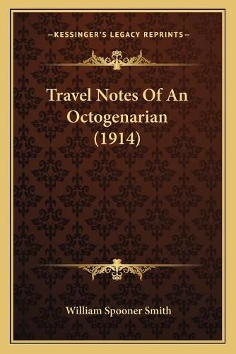 Cover image for Travel Notes of an Octogenarian (1914)