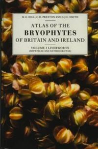 Cover image for Atlas of the Bryophytes of Britain and Ireland - Volume 1: Liverworts (Hepaticae and Anthocerotae)