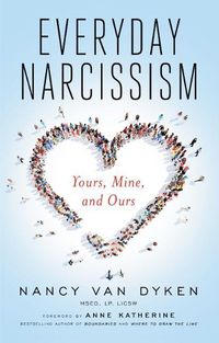 Cover image for Everyday Narcissism: Yours, Mine, and Ours