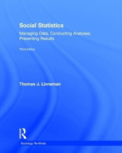 Cover image for Social Statistics: Managing Data, Conducting Analyses, Presenting Results