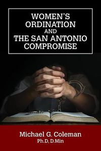 Cover image for Women's Ordination and the San Antonio Compromise