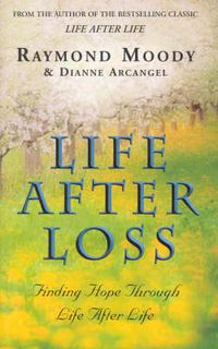 Cover image for Life After Loss: Finding Hope Through Life After Life
