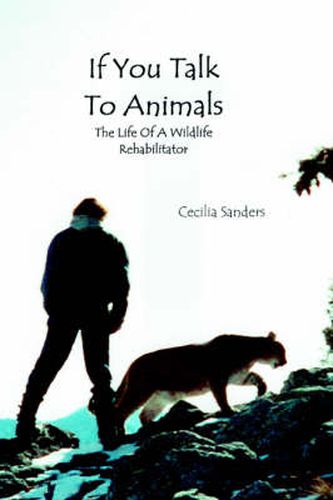 Cover image for If You Talk to Animals: The Life of a Wildlife Rehabilitator