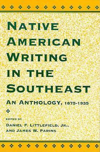 Native American Writing in the Southeast: An Anthology, 1875-1935