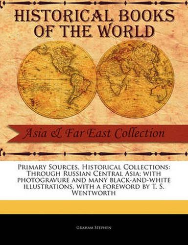 Cover image for Through Russian Central Asia; With Photogravure and Many Black-And-White Illustrations