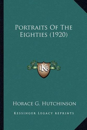Portraits of the Eighties (1920) Portraits of the Eighties (1920)