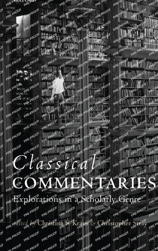 Classical Commentaries: Explorations in a Scholarly Genre