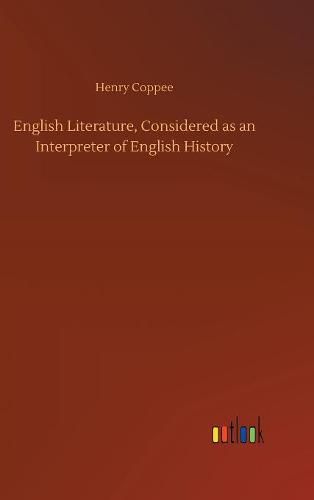 English Literature, Considered as an Interpreter of English History