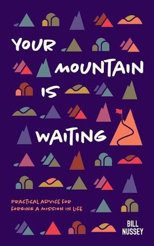 Cover image for Your Mountain Is Waiting: Practical Advice For Forging A Mission In Life