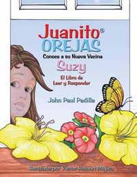 Cover image for Juanito Orejas Conoce a su nueva vecina Suzy: El Libro de Leer y Responder