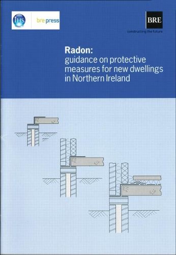 Cover image for Radon: Guidance on Protective Measures for New Dwellings in Northern Ireland: (BR 413)