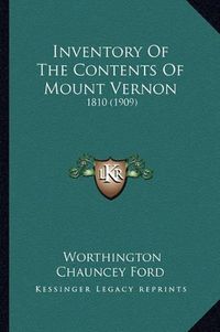 Cover image for Inventory of the Contents of Mount Vernon: 1810 (1909)