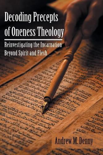 Cover image for Decoding Precepts of Oneness Theology: Reinvestigating the Incarnation Beyond Spirit and Flesh