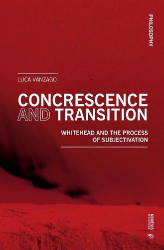 Cover image for Concrescence and Transition: Whitehead and the Process of Subjectivation