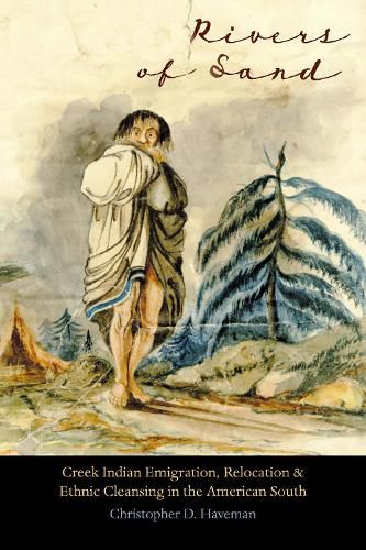 Cover image for Rivers of Sand: Creek Indian Emigration, Relocation, and Ethnic Cleansing in the American South