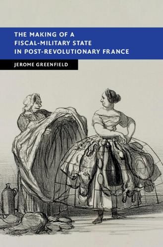 Cover image for The Making of a Fiscal-Military State in Post-Revolutionary France