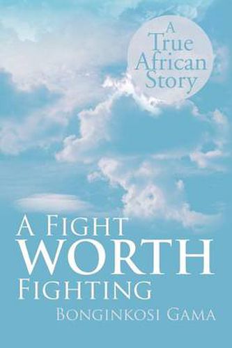 A Fight WORTH Fighting: A True African Story