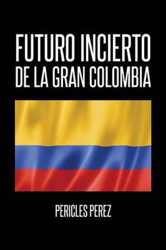 Cover image for Futuro incierto de La Gran Colombia