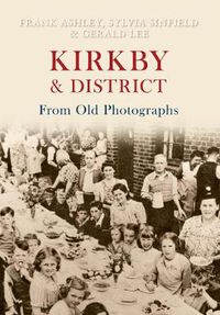 Cover image for Kirkby & District From Old Photographs