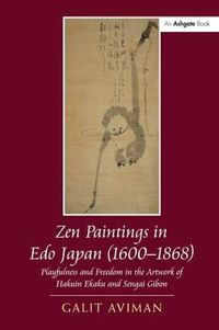 Cover image for Zen Paintings in Edo Japan (1600-1868): Playfulness and Freedom in the Artwork of Hakuin Ekaku and Sengai Gibon