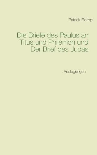 Cover image for Die Briefe des Paulus an Titus und Philemon und Der Brief des Judas: Auslegungen