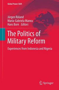 Cover image for The Politics of Military Reform: Experiences from Indonesia and Nigeria