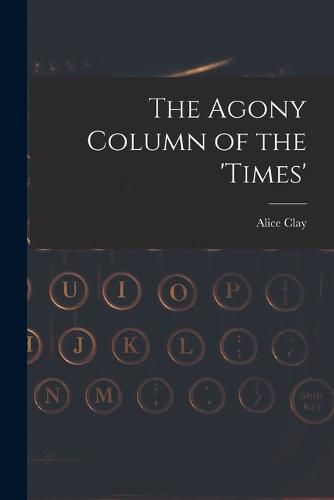 Cover image for The Agony Column of the 'Times'