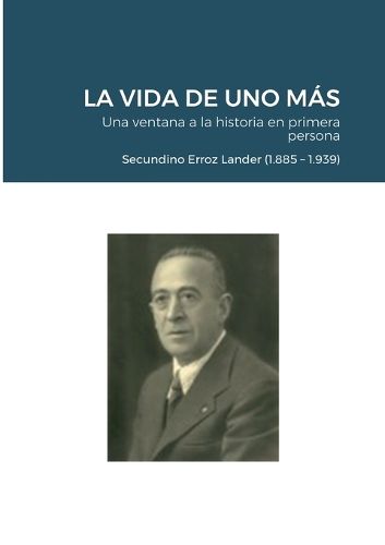 Cover image for LA VIDA DE UNO MAS - Una ventana a la historia en primera persona