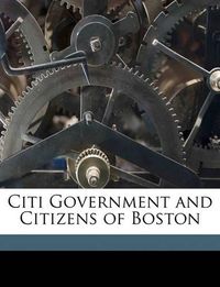 Cover image for Citi Government and Citizens of Boston