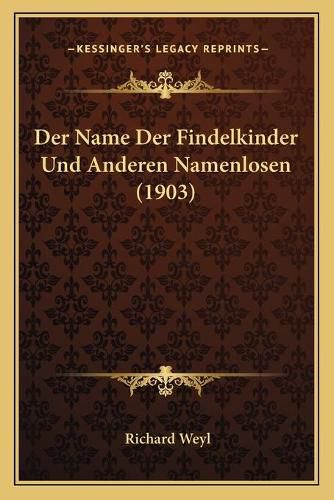 Der Name Der Findelkinder Und Anderen Namenlosen (1903)