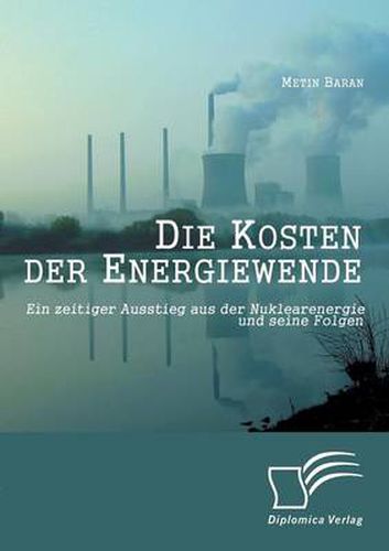 Cover image for Die Kosten der Energiewende: Ein zeitiger Ausstieg aus der Nuklearenergie und seine Folgen