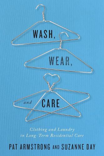 Cover image for Wash, Wear, and Care: Clothing and Laundry in Long-Term Residential Care