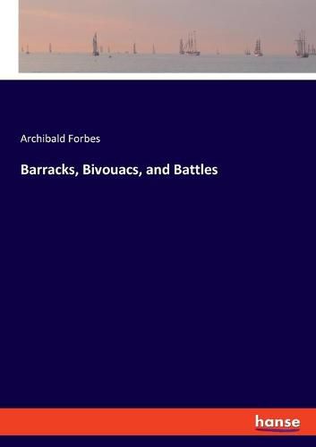 Barracks, Bivouacs, and Battles