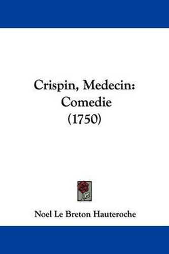 Crispin, Medecin: Comedie (1750)