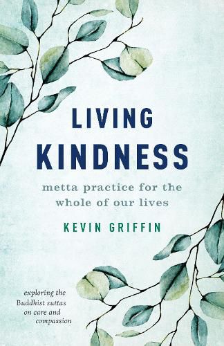 Living Kindness: Metta Practice for the Whole of Our Lives