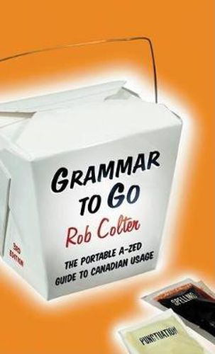 Cover image for Grammar to Go: The Portable A-Zed Guide to Canadian Usage