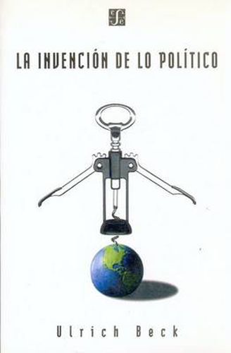 Cover image for La Invencion de Lo Politico: Para Una Teoria de La Modernizacion Reflexiva